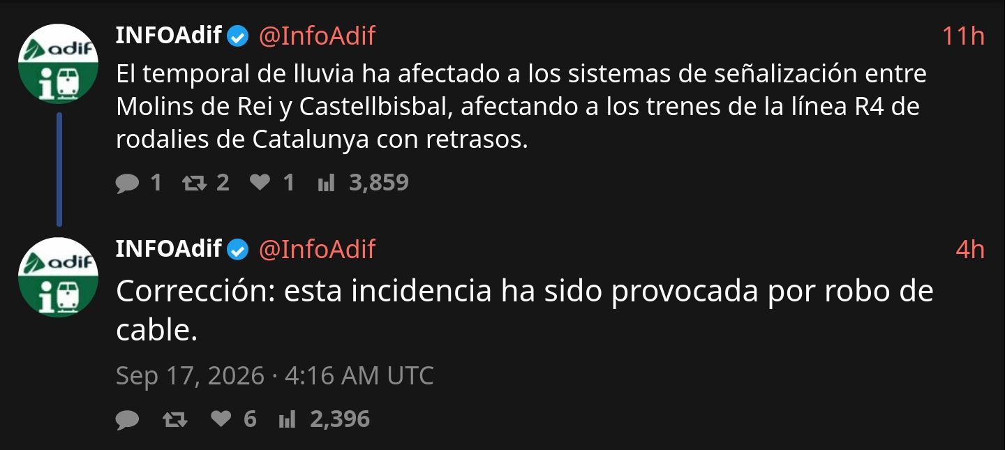 Hilo de tuits de Adif, en el primero reporta: "El temporal de lluvia ha afectado a los sistemas de señalización entre Molins de Rei y Castellbisbal, afectando a los trenes de la línea R4 de rodalies de Catalunya con retrasos.".

El segundo, y último, enviado 7 horas después: "Corrección: esta incidencia ha sido provocada por robo de cable."